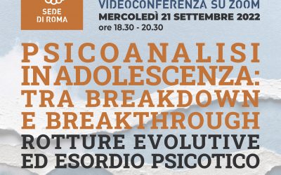 VIDEO SEMINARIO SIPsA-COIRAG: Psicoanalisi in adolescenza: tra breakdown e breakthrough. Rotture evolutive ed esordio psicotico