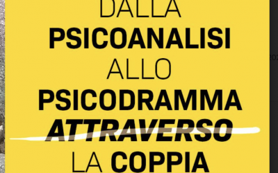 EVENTO – “Dalla Psicoanalisi allo Psicodramma attraverso la coppia”